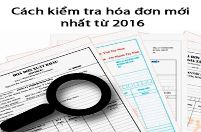 Hướng dẫn cách kiểm tra hóa đơn mới nhất từ 2016