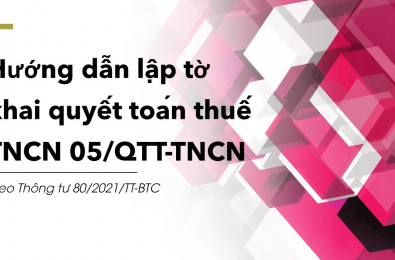 Hướng dãn lập tờ khai quyết toán thuế TNCN mẫu 05/QTT-TNCN theo thông tư 80/2021/TT-BTC