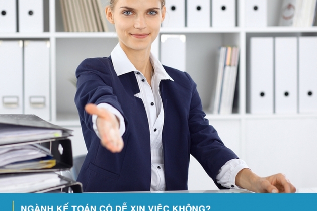 Ngành Kế Toán Có Dễ Xin Việc Không? Cần Gì Khi Đi Khi Xin Việc?