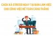 Cách xả stress ngay tại bàn làm việc cho công việc kế toán căng thẳng